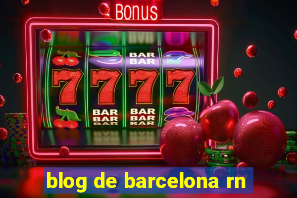 blog de barcelona rn